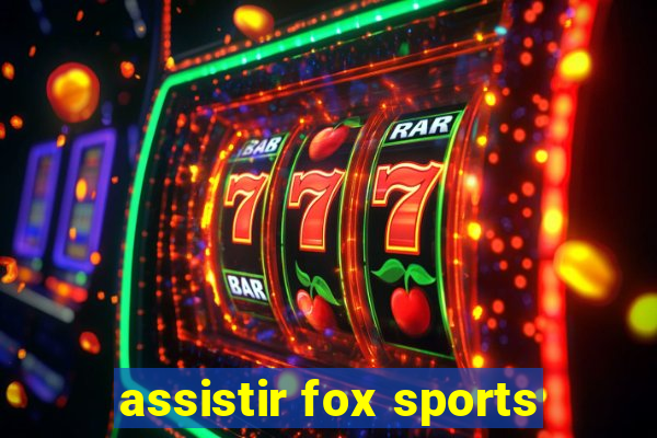 assistir fox sports